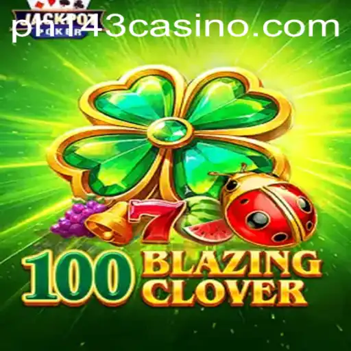 100BlazingClover: A Thrilling Gaming Experience with PH143